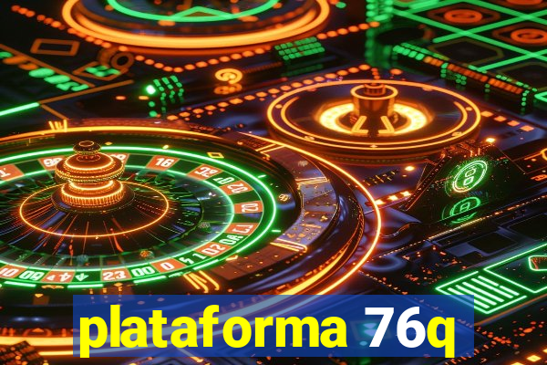 plataforma 76q